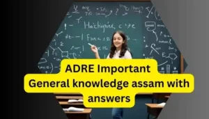 ADRE Important General knowledge assam with answers